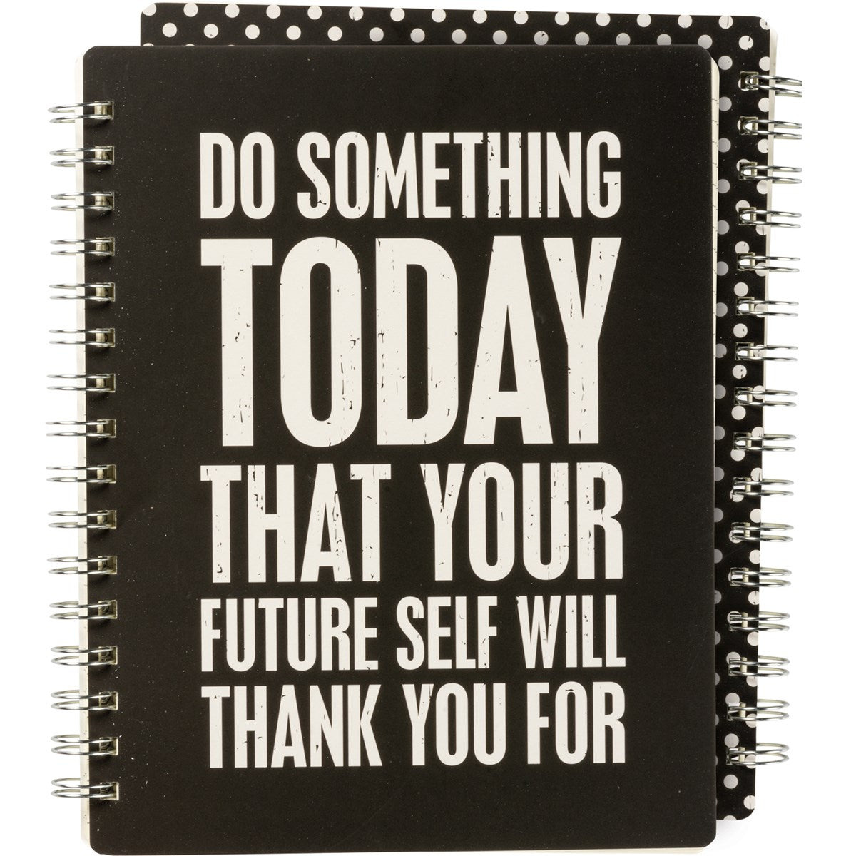 "Do Something Today That Your Future Self Will Thank You For" Notebook