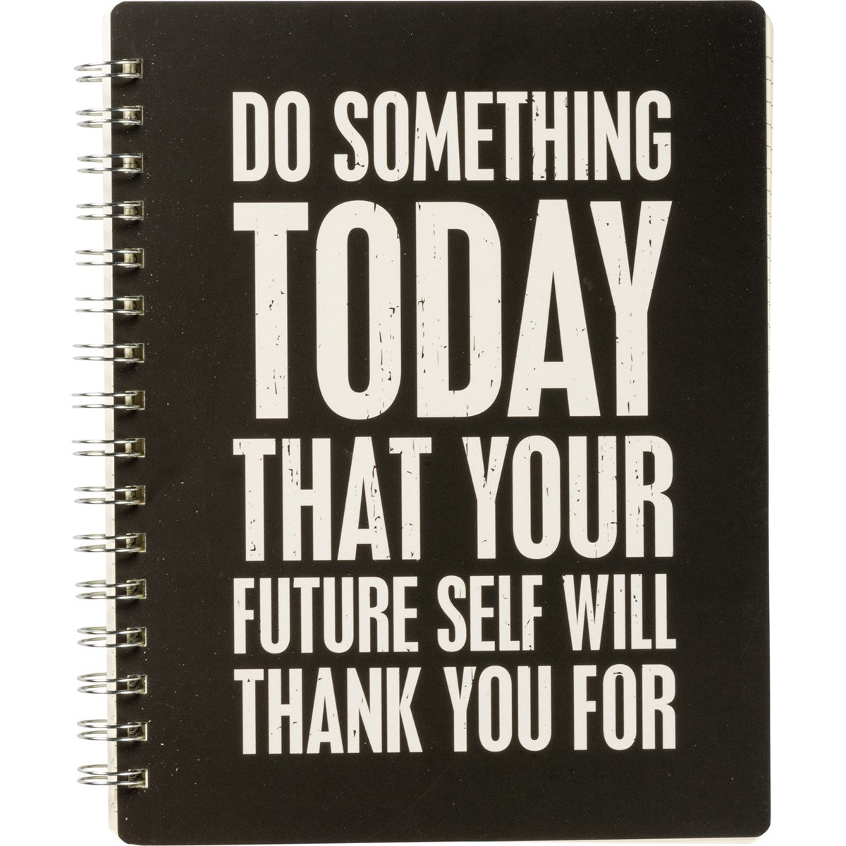 "Do Something Today That Your Future Self Will Thank You For" Notebook